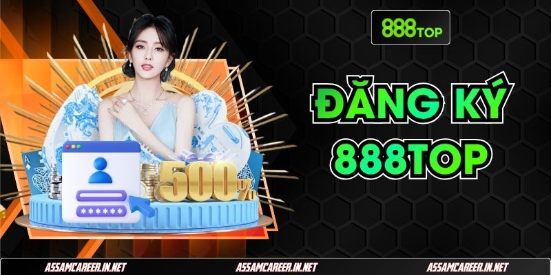 Đăng Ký 888Top: Hướng Dẫn 3 Bước Tạo Tài Khoản Siêu Tốc