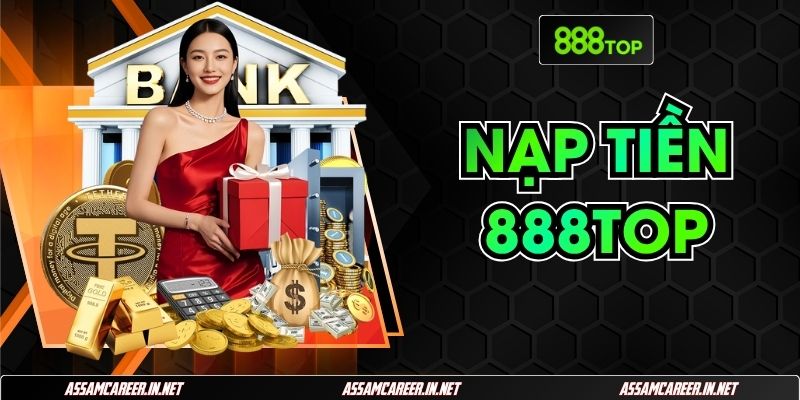 Nạp Tiền 888Top: Hướng Dẫn 3 Kênh Giao Dịch Online Nạp Tiền 888Top: Hướng Dẫn 3 Kênh Giao Dịch Online
