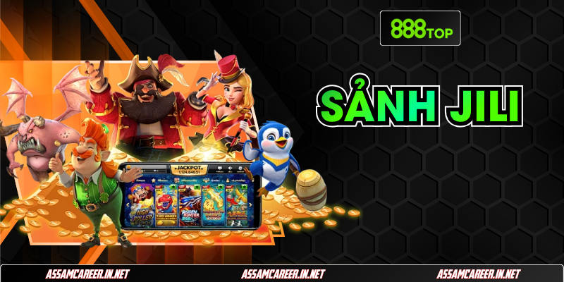 Sảnh Jili 888Top - Sảnh Chơi Slot Đáng Thử Nhất Trong 2025 