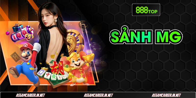 Sảnh MG - Hệ Sinh Thái Nổ Hũ Hấp Dẫn Tại 888Top